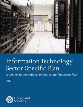 portada Information Technology Sector-Specific Plan: An Annex to the National Infrastructure Protection Plan 2010