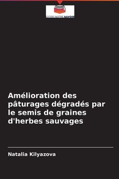 portada Amélioration des pâturages dégradés par le semis de graines d'herbes sauvages (en Francés)