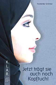 portada Jetzt Trägt sie Auch Noch Kopftuch! (K. L. Au R. -Taschenbuch) (in German)