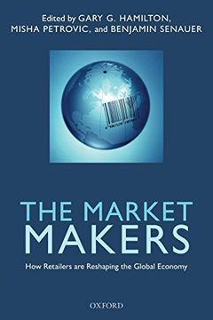 portada The Market Makers: How Retailers are Reshaping the Global Economy 