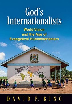 portada God's Internationalists: World Vision and the age of Evangelical Humanitarianism (Haney Foundation Series) (en Inglés)