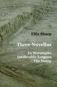 portada Three Novellas: To Wetumpka - Intolerable Tongues - The Dump (en Inglés)