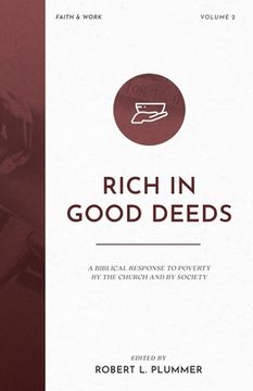 portada Rich in Good Deeds: A Biblical Response to Poverty by the Church and by Society (en Inglés)