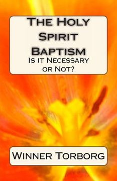 portada The Holy Spirit Baptism: Is it Necessary or Not? (en Inglés)