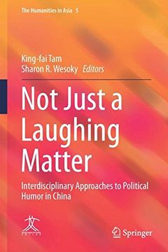 portada Not Just a Laughing Matter: Interdisciplinary Approaches to Political Humor in China (The Humanities in Asia)