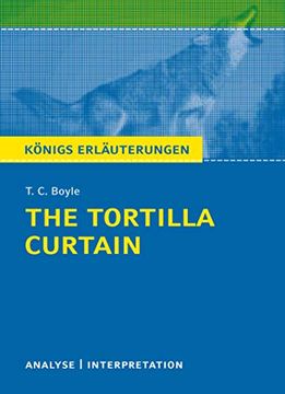 portada The Tortilla Curtain von t. C. Boyle. Textanalyse und Interpretation mit Ausführlicher Inhaltsangabe und Abituraufgaben mit Lösungen (Königs Erläuterungen) (in German)