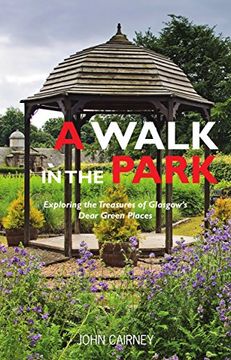 portada A Walk in the Park: Exploring the Treasures of Glasgow's Dear Green Places