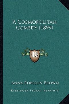 portada a cosmopolitan comedy (1899) (en Inglés)