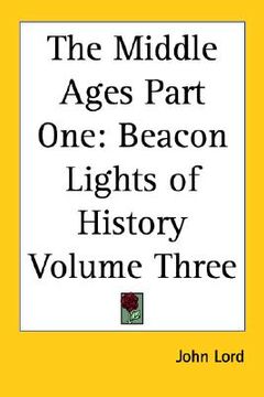 portada the middle ages part one: beacon lights of history volume three (in English)