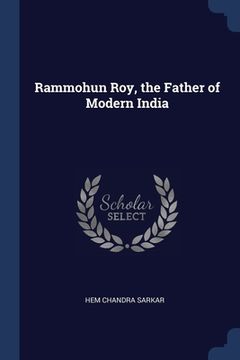 portada Rammohun Roy, the Father of Modern India (en Inglés)