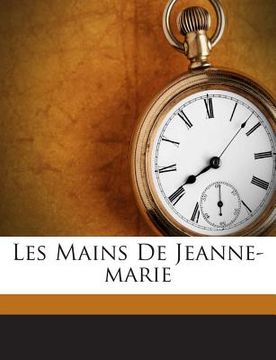 portada Les Mains De Jeanne-marie (en Francés)