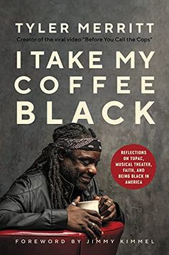 portada I Take my Coffee Black: Reflections on Tupac, Musical Theater, and Being Black in America (en Inglés)