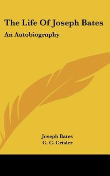 portada the life of joseph bates: an autobiography (en Inglés)