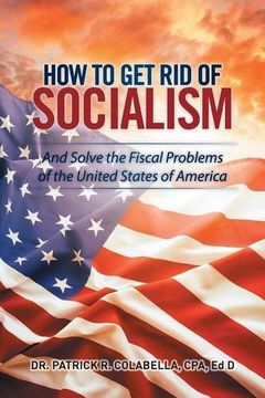 portada How to Get Rid of Socialism: And Solve the Fiscal Problems of the United States of America