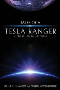 portada Tales of a Tesla Ranger: A Tribute to PG Holyfield (en Inglés)