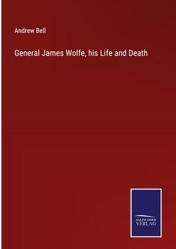portada General James Wolfe, his Life and Death (en Inglés)
