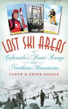 portada Lost Ski Areas of Colorado's Front Range and Northern Mountains (en Inglés)