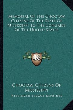 portada memorial of the choctaw citizens of the state of mississippi to the congress of the united states (en Inglés)