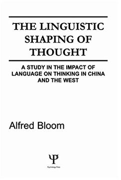 portada The Linguistic Shaping of Thought: A Study in the Impact of Language on Thinking in China and the West (en Inglés)