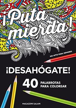 portada Puta Mierda! Desahógate 40 Palabrotas Para Colorear. No Apto Para Menores (in Spanish)