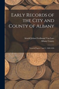 portada Early Records of the City and County of Albany: Notarial Papers 1 and 2. 1660-1696 (in English)