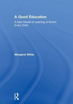 portada A Good Education: A New Model of Learning to Enrich Every Child (in English)