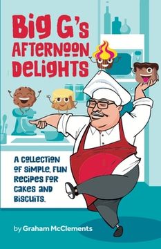 portada Big G's Afternoon Delights: A collection of simple, fun recipes for cakes and biscuits (en Inglés)