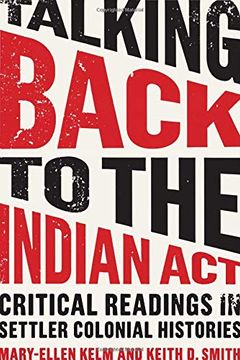 portada Talking Back to the Indian ACT: Critical Readings in Settler Colonial Histories (en Inglés)
