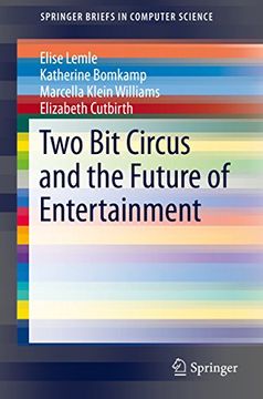 portada Two bit Circus and the Future of Entertainment (Springerbriefs in Computer Science) (in English)
