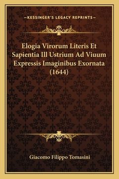 portada Elogia Virorum Literis Et Sapientia Ill Ustrium Ad Viuum Expressis Imaginibus Exornata (1644) (en Latin)
