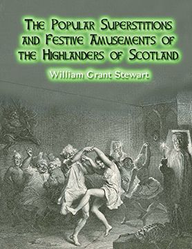 portada The Popular Superstitions and Festive Amusements of the Highlanders of Scotland (en Inglés)