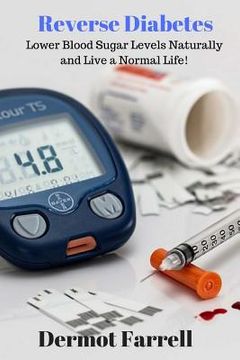 portada Reverse Diabetes: Lower Blood Sugar Levels Naturally and Live a Normal Life! (en Inglés)