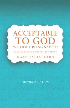 portada Acceptable to God without being Saved?: Saul was! Could others be today? (en Inglés)