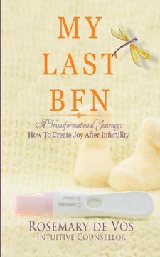 portada My Last Bfn: A Transformational Journey: How to Create joy After Infertility (in English)