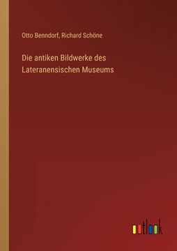 portada Die antiken Bildwerke des Lateranensischen Museums (en Alemán)