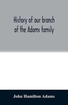 portada History of our branch of the Adams family (en Inglés)