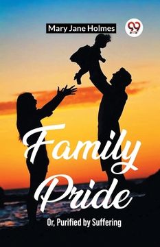 portada Family Pride Or, Purified by Suffering