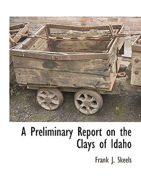 portada a preliminary report on the clays of idaho