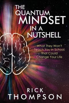 portada The Quantum Mindset in a Nutshell: What They Won't Teach You in School That Could Change Your Life