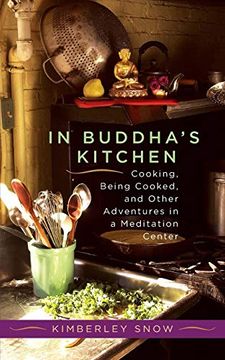portada In Buddha's Kitchen: Cooking, Being Cooked, and Other Adventures in a Meditation Center (en Inglés)