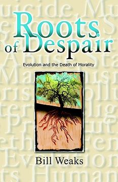 portada roots of despair: evolution and the death of morality (en Inglés)