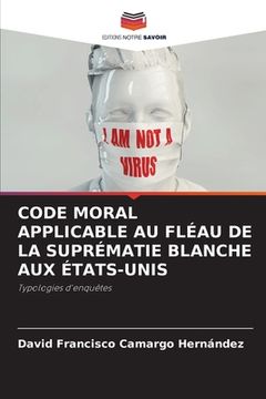 portada Code Moral Applicable Au Fléau de la Suprématie Blanche Aux États-Unis (in French)