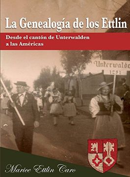 portada La Genealogia de Los Ettlin: Desde El Canton de Unterwalden a Las Americas