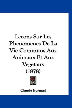 portada Lecons Sur Les Phenomenes De La Vie Communs Aux Animaux Et Aux Vegetaux (1878) (in French)