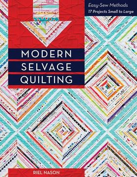 portada Modern Selvage Quilting: Easy-Sew Methods • 17 Projects Small to Large (en Inglés)