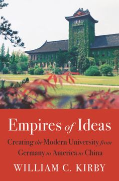 portada Empires of Ideas: Creating the Modern University From Germany to America to China (in English)