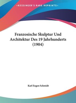 portada Franzosische Skulptur Und Architektur Des 19 Jahrhunderts (1904) (en Alemán)