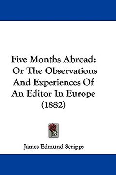 portada five months abroad: or the observations and experiences of an editor in europe (1882)