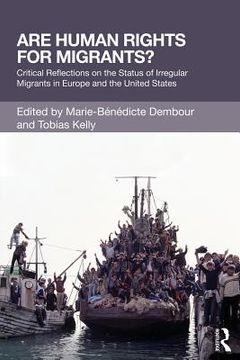 portada are human rights for migrants?: critical reflections on the status of irregular migrants in europe and the united states (en Inglés)