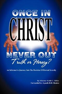 portada once in christ, never out: truth or heresy? (en Inglés)
